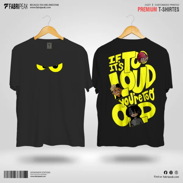 If its to Loud Fabripeak Premium DTF-Print 180 GSM T-Shirts