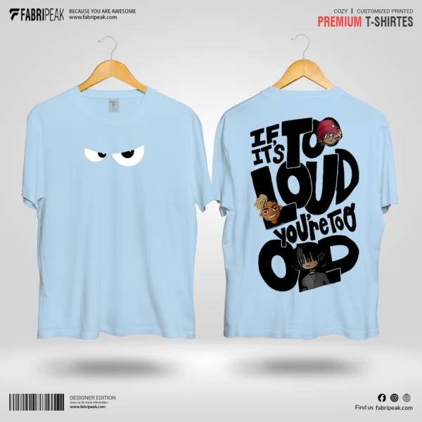 If its to Loud Fabripeak Premium DTF-Print 180 GSM T-Shirts