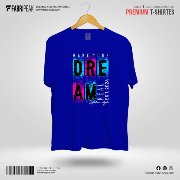 Make Your Dream Fabripeak Premium DTF-Print 180gsm T-Shirts