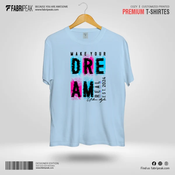 Make Your Dream Fabripeak Premium DTF-Print 180gsm T-Shirts