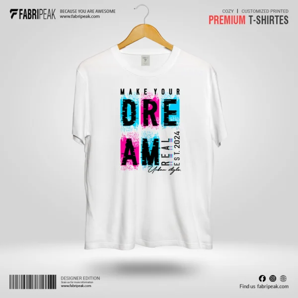 Make Your Dream Fabripeak Premium DTF-Print 180gsm T-Shirts